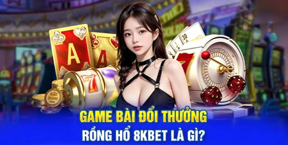 Kinh nghiệm để chơi rồng hổ tại sân chơi 8kbet dễ thắng