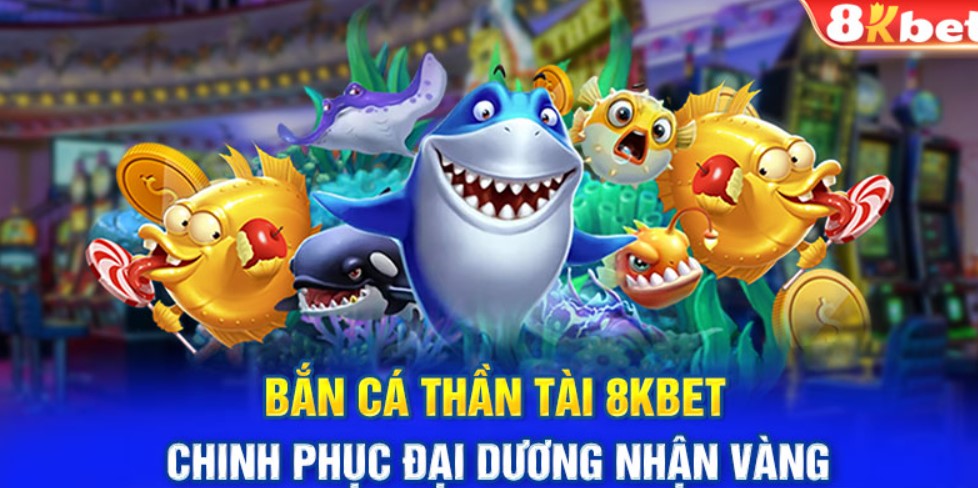 Hiểu biết về game bắn cá 8kbet